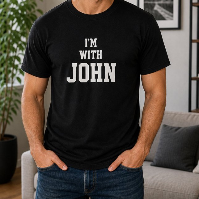 Funny Personalized Custom Im With John Birthday  T-Shirt (Creator Uploaded)