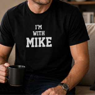 Funny Personalized Custom Im With Mike Birthday  T-Shirt