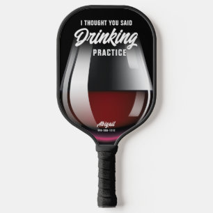 Funny Personalized Drinking Practice Red Wine  Pic Pickleball Paddle