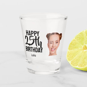 Funny Personalized Face Photo Women 25th Birthday Shot Glass