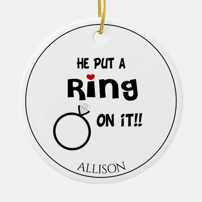 Funny Personalized He put a Ring on it Ceramic Orn Ornament (Front)