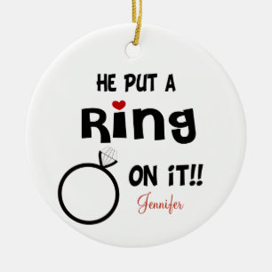 Funny Personalized He put a Ring on it Ceramic Ornament