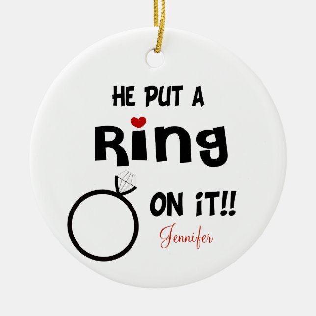Funny Personalized He put a Ring on it Ceramic Ornament (Front)
