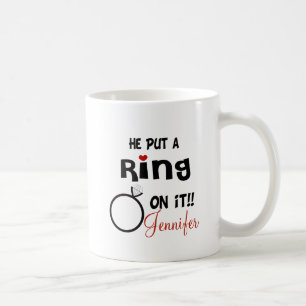 Funny Personalized He Put A Ring On It Coffee Mug