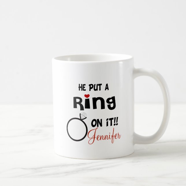 Funny Personalized He Put A Ring On It Coffee Mug (Right)