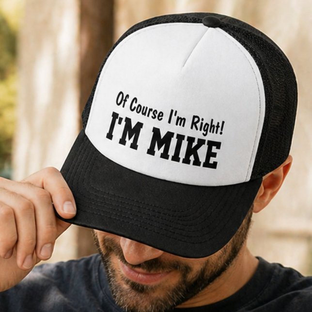 Funny Personalized Mike Name Of Course Im Right  Trucker Hat (Creator Uploaded)