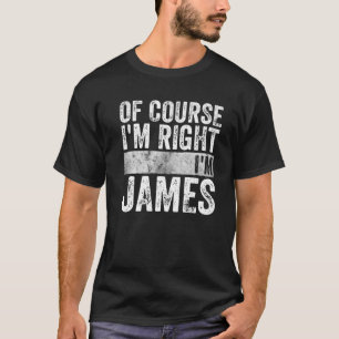 Funny Personalized Name Of Course I'm Right I'm Ja T-Shirt