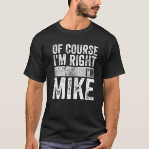 Funny Personalized Name Of Course I'm Right I'm Mi T-Shirt
