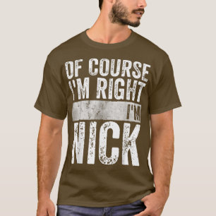 Funny Personalized Name Of Course I'm Right I'm N T-Shirt