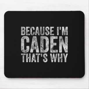 Funny Personalized Name Shirt Because Im Caden Tha Mouse Pad