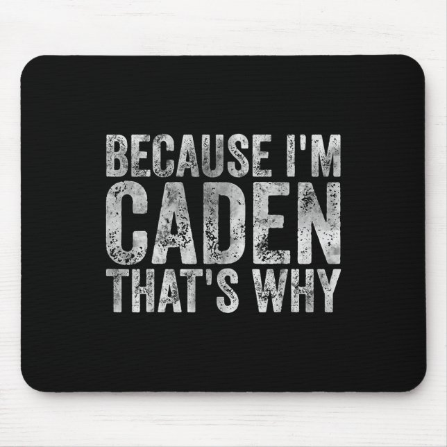 Funny Personalized Name Shirt Because Im Caden Tha Mouse Pad (Front)
