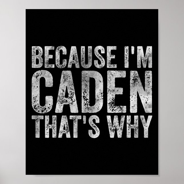 Funny Personalized Name Shirt Because Im Caden Tha Poster (Front)