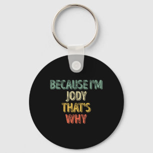 Funny Personalized Name Shirt Because Im Jody That Keychain