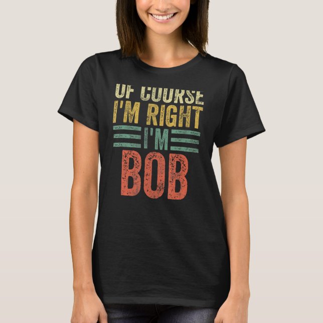 Funny Personalized Name Shirt Of Course I'm Right  (Front)