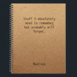 Funny Personalized Notes Office Meeting Notebook<br><div class="desc">Funny Personalized Notes Office Meeting Notebook features the text "Stuff I absolutely need to remember but probably will forget" with your personalized name below on a gender neutral rustic craft paper background. Personalize by editing the text in the text box provided. Designed for you by ©Evco Studio www.zazzle.com/store/evcostudio</div>