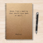 Funny Personalized Notes Office Meeting Notebook<br><div class="desc">Funny Personalized Notes Office Meeting Notebook features the text "Notes from a meeting that should have been and email" with your personalized name below on a gender neutral rustic craft paper background. Personalize by editing the text in the text box provided. Designed for you by ©Evco Studio www.zazzle.com/store/evcostudio</div>