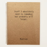 Funny Personalized Notes Office Meeting Planner<br><div class="desc">Funny Personalized Notes Office Meeting Planner features the text "Stuff I absolutely need to remember but probably will forget" with your personalized name below on a gender neutral rustic craft paper background. Personalize by editing the text in the text box provided. Designed for you by ©Evco Studio www.zazzle.com/store/evcostudio</div>