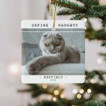 Funny Pet 'Define Naughty' Photo Christmas Ceramic Ornament<br><div class="desc">Funny Pet Photo Christmas ceramic ornament. Design features a photograph of your pet dog or cat,  the heading 'Define Naughty',  their name and Year. All text is easy to customize using the template provided.</div>