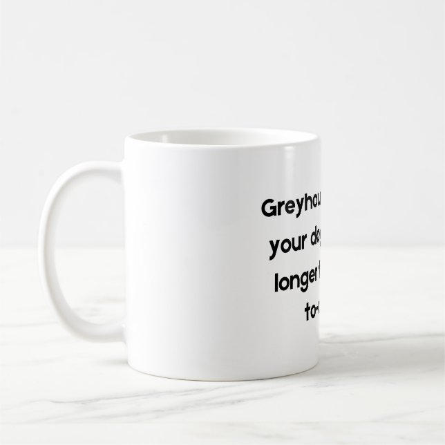 Funny Pet Quote Mug about Grayhound (Left)