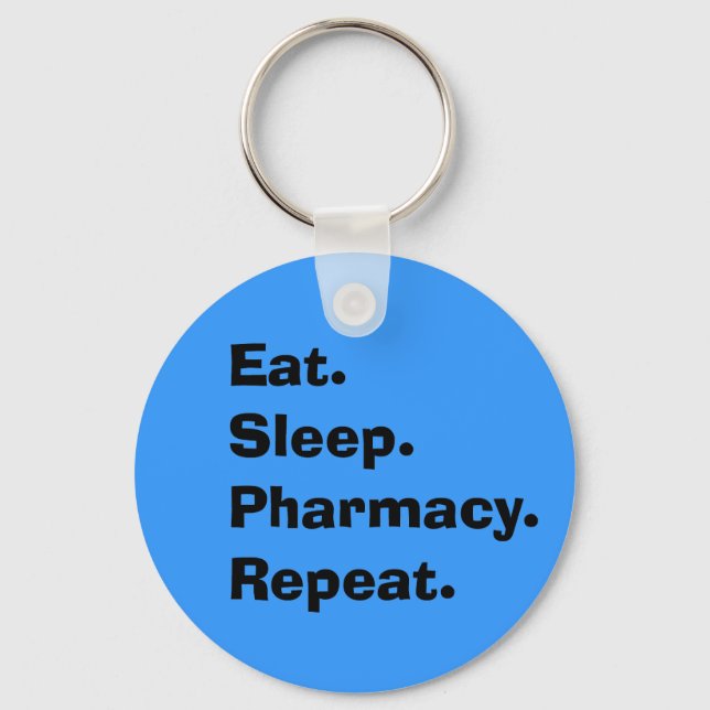 Funny Pharmacist Gifts "Eat, Sleep, Pharmacy..." Keychain (Front)
