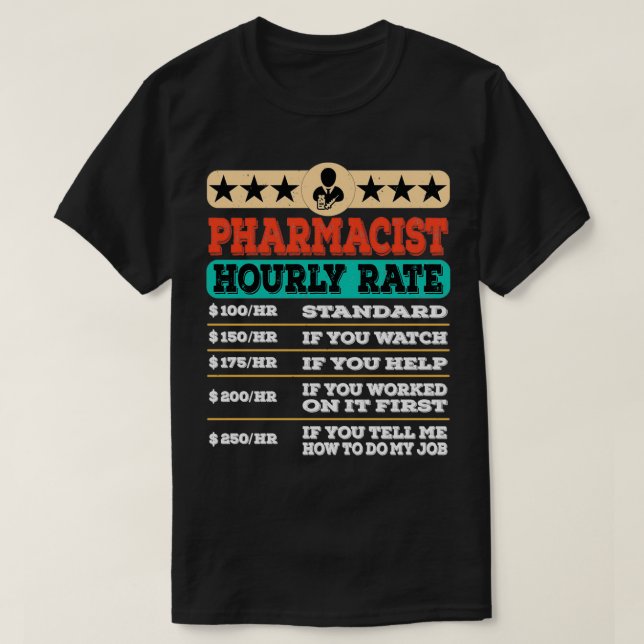 Funny Pharmacist Hourly Rate Gift Labor Rates 1 T-Shirt (Design Front)