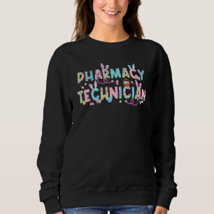 Funny Pharmacy Technician Bunny Pharmacist Happy E Sweatshirt