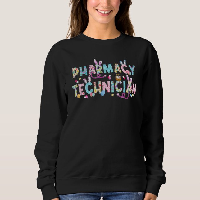 Funny Pharmacy Technician Bunny Pharmacist Happy E Sweatshirt (Front)