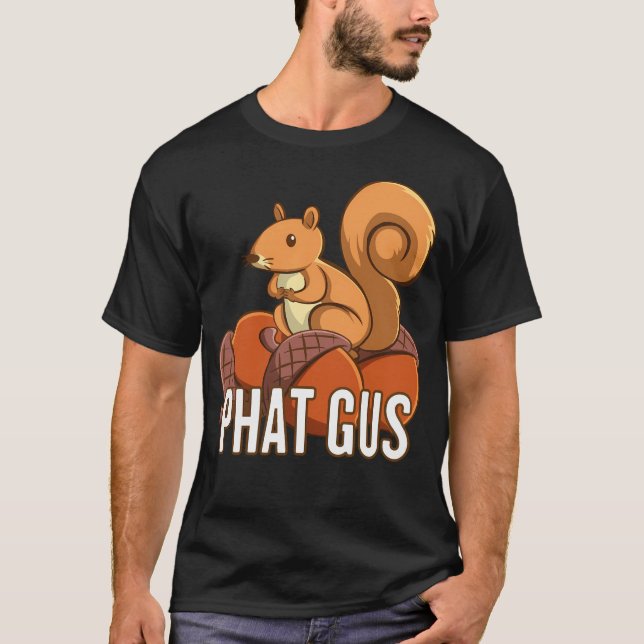 Funny Phat Gus Squirrel Cute Cartoon Gift For Squi T-Shirt (Front)