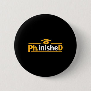 Funny Phd Graduation 2026 Phd Phinished 2 Inch Round Button