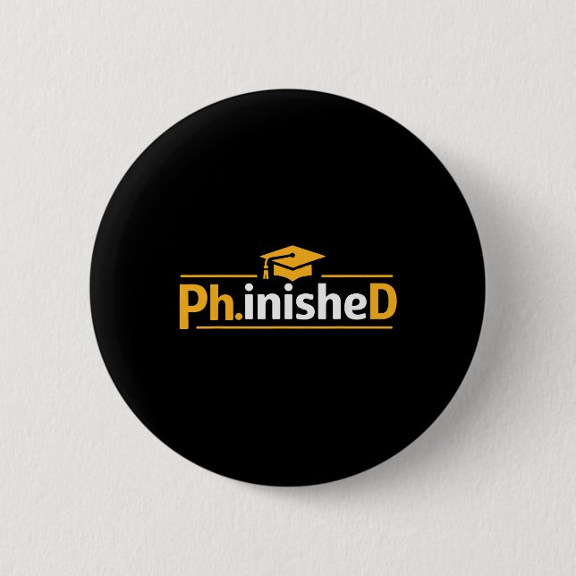 Funny Phd Graduation 2026 Phd Phinished  2 Inch Round Button (Front)