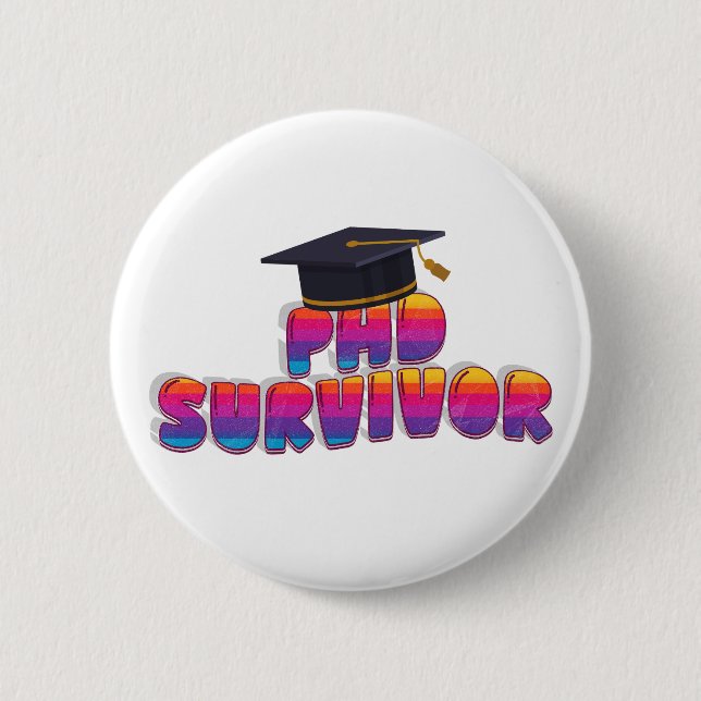 Funny PhD Graduation Badge – Academic Humor Design 2 Inch Round Button (Front)