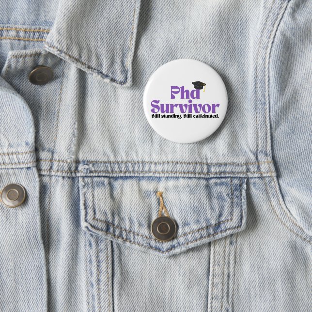 Funny PhD Graduation Badge – Academic Humor Design 2 Inch Round Button (In Situ)