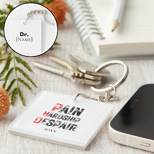 Funny PhD Graduation Pain Hardship Despair Quote Keychain