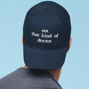 Funny PHD Not That Kind of Doctor Embroidered Hat