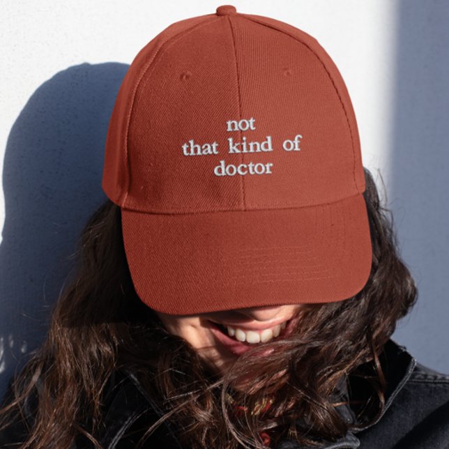 Funny PHD Not That Kind of Doctor Embroidered Hat (Creator Uploaded)