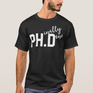 Funny PhD Shirt Phinally Finally Done Graduation G