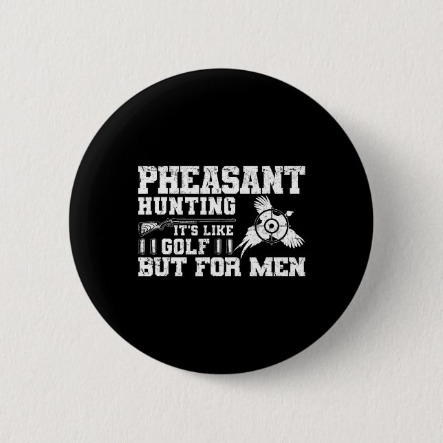 Funny Pheasant Hunting  2 Inch Round Button (Front)