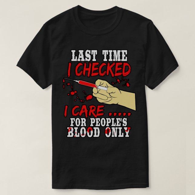 Funny Phlebotomist Quote T-Shirt (Design Front)