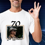 Funny Photo 70th Birthday Guest of Honour T-Shirt<br><div class="desc">70 So what Funny Quote Photo 70th Birthday Guest of Honour t-shirt. 60th birthday party custom t-shirt for someone celebrating 70 years. It comes with a funny and motivational quote 70 So What! and is perfect for a person with a sense of humour. Insert your photo into the template and...</div>
