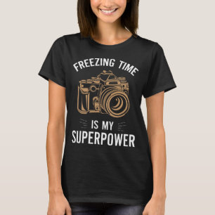 Funny Photographer Freezing Time Photography T-Shirt