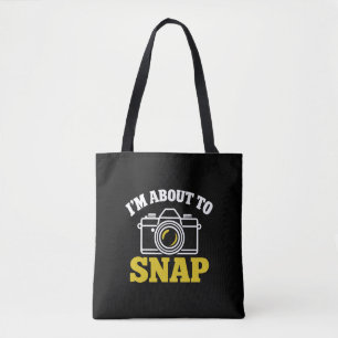 Funny Photographer I'm About To Snap Camera Gift Tote Bag
