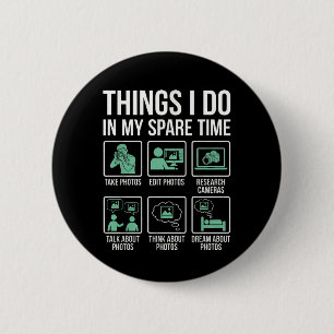 Funny Photographer Spare Time Photo Lover Editing 2 Inch Round Button