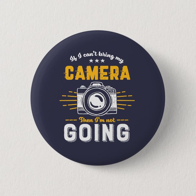 Funny Photography No Camera Not Going Photographer 2 Inch Round Button (Front)