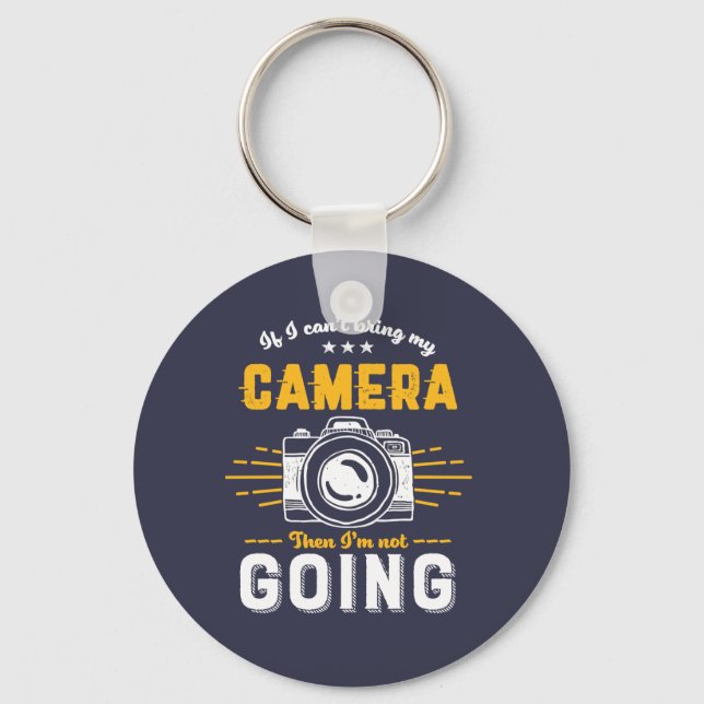 Funny Photography No Camera Not Going Photographer Keychain (Front)
