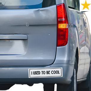 Funny Phrase I used to be Cool Driving Humor  Bumper Sticker