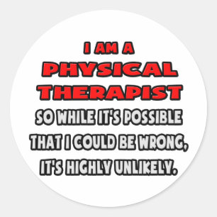 Funny Physical Therapist .. Highly Unlikely Classic Round Sticker