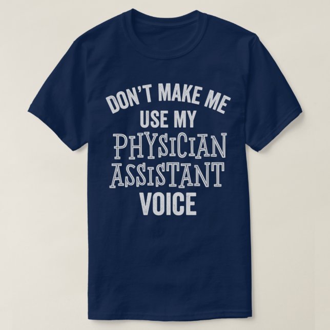 Funny Physician Assistant PA Gift Medical Student  T-Shirt (Design Front)
