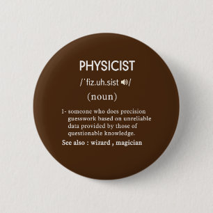 funny physicist definition circle 2 inch round button