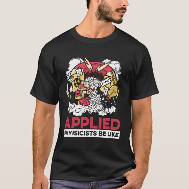 Funny Physicist Science - Scientist Applied Physic T-Shirt (Front)