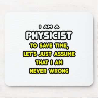 Funny Physicist T-Shirts and Gifts Mouse Pad